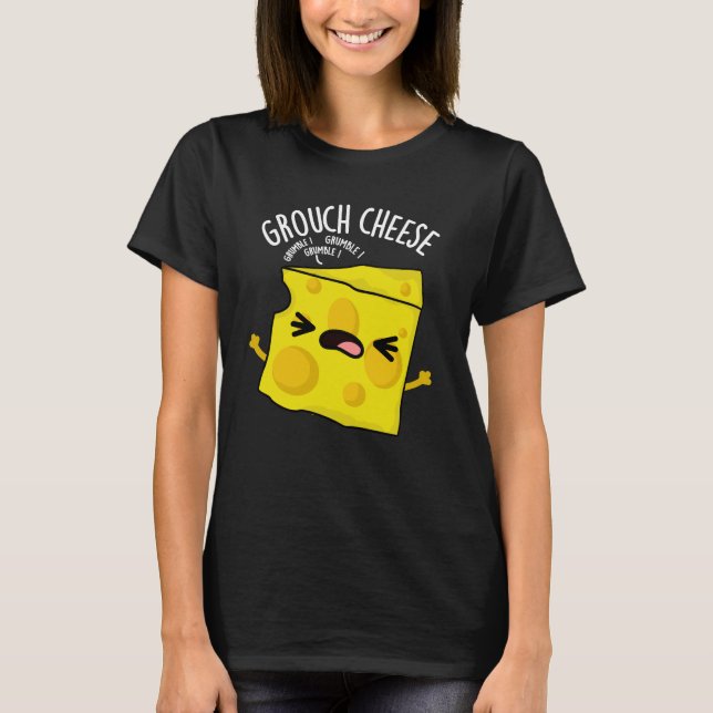 Grou-cheese Funny Cheese Pun Dark BG T-Shirt (Front)