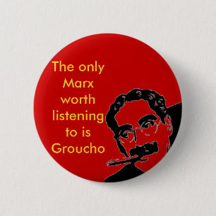 groucho, The only Marx worth listening to is Gr... 2 Inch Round Button