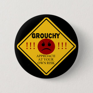 Grouchy. Approach At Your Own Risk 2 Inch Round Button