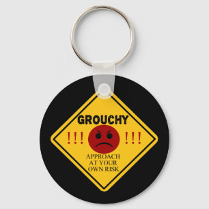 Grouchy. Approach At Your Own Risk Keychain