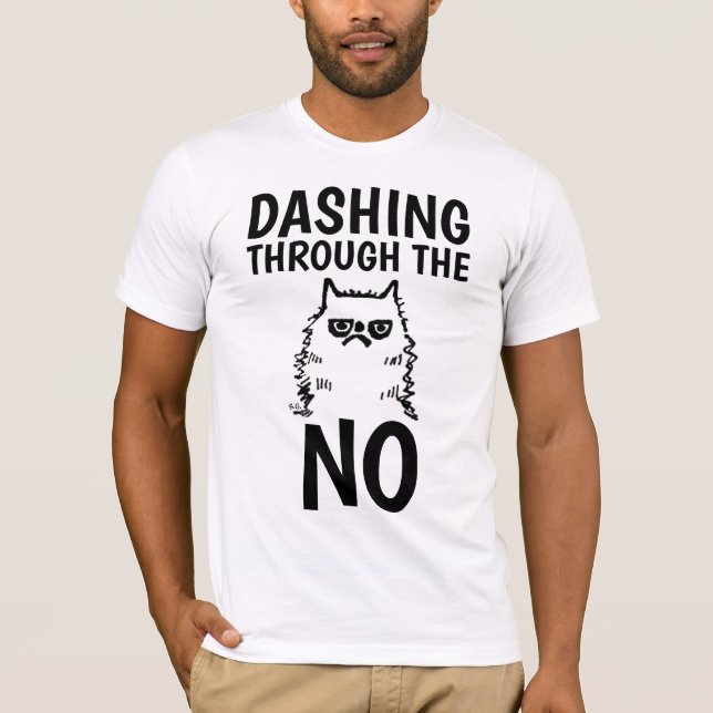GROUCHY CAT CHRISTMAS, DASHING THROUGH NO T-SHIRTS (Front)