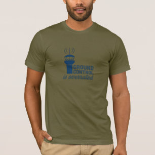Ground Control is Overrated T-Shirt