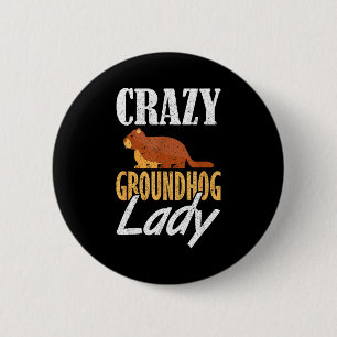Ground Hog Crazy Groundhog Lady _1 2 Inch Round Button