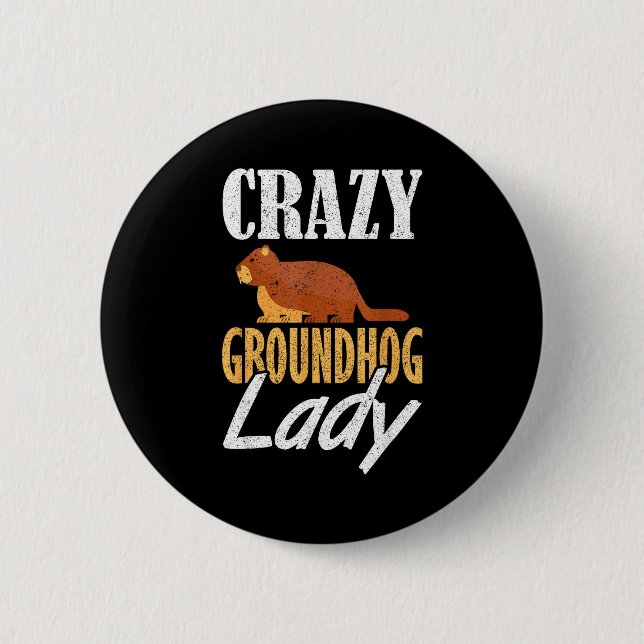 Ground Hog Crazy Groundhog Lady _1  2 Inch Round Button (Front)