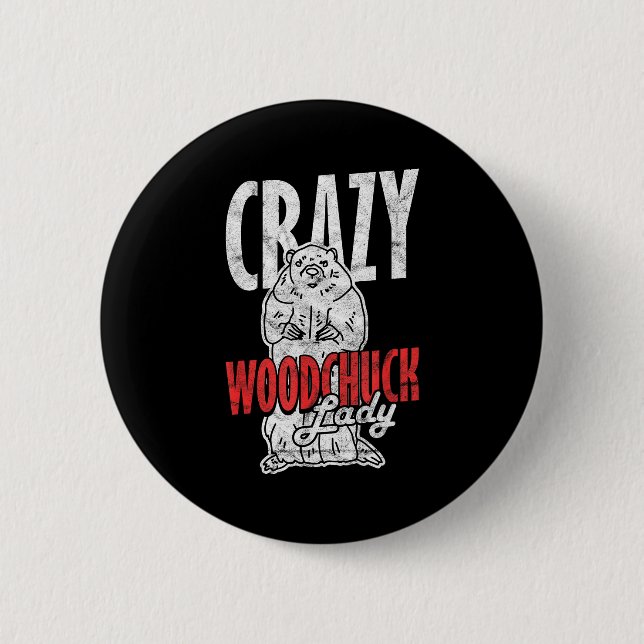 Ground Hog Crazy Woodchuck Lady _3  2 Inch Round Button (Front)