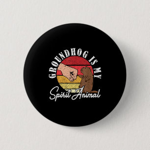 Ground Hog Groundhog Is My Spirit Animal 2 Inch Round Button