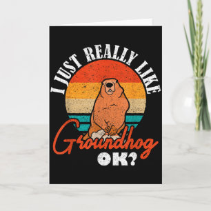 Ground Hog I Just Really Like Groundhog Ok _1  Card