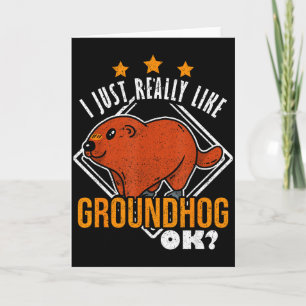 Ground Hog I Just Really Like Groundhog Ok  Card