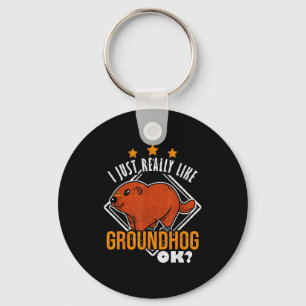 Ground Hog I Just Really Like Groundhog Ok Keychain