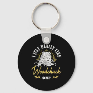 Ground Hog I Just Really Like Woodchuck Ok _2 Keychain
