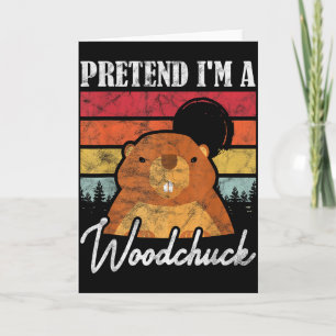 Ground Hog Pretend I’m A Woodchuck  Card