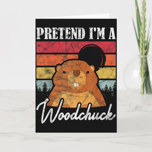 Ground Hog Pretend I’m A Woodchuck  Card (Front)
