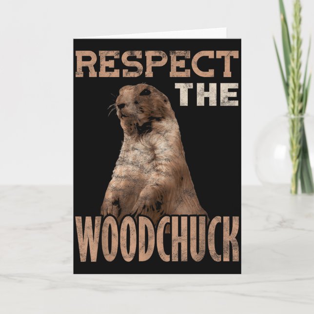 Ground Hog Respect The Woodchuck  Card (Front)
