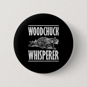 Ground Hog Woodchuck Whisperer 2 Inch Round Button
