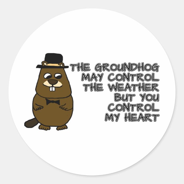 Groundhog controls weather, you control my heart classic round sticker (Front)