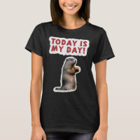 Groundhog Day Birthday Funny Saying Today is My Da