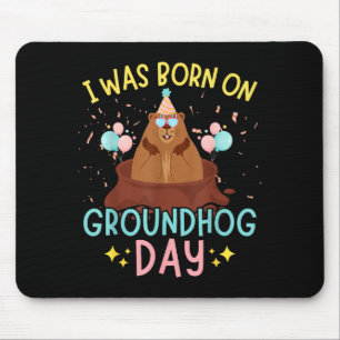 Groundhog Day Birthday Kids I Was Born On Groundho Mouse Pad