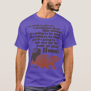 Groundhog Day Cold and Dark Quote T-Shirt