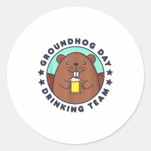 Groundhog Day Drinking Team Funny Men Women Beer M Classic Round Sticker