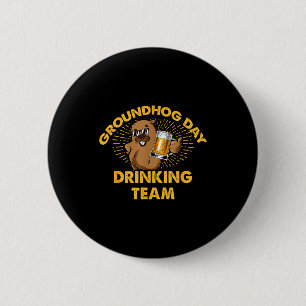 Groundhog Day Drinking Team Groundhog Day Beer Lov 2 Inch Round Button