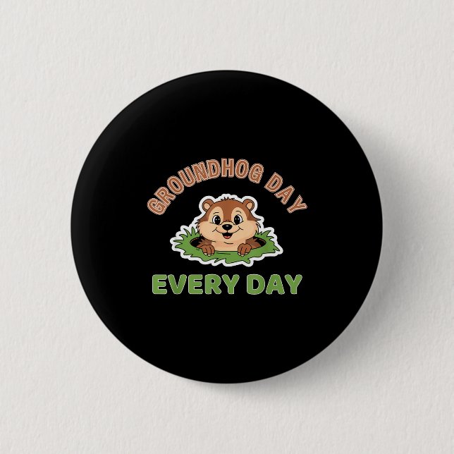 Groundhog Day Every Day Fun Groundhog  2 Inch Round Button (Front)