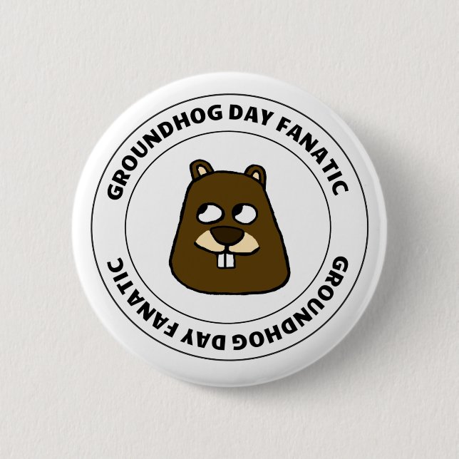 Groundhog Day Fanatic 2 Inch Round Button (Front)