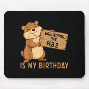 Groundhog Day February 2 Is My Birthday Happy Grou Mouse Pad