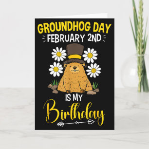 Groundhog Day February 2nd Is My Birthday Card