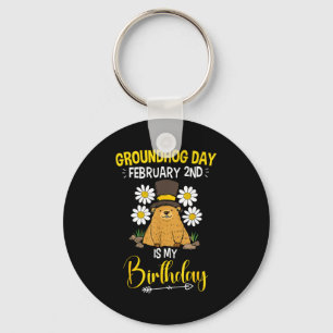 Groundhog Day February 2nd Is My Birthday Keychain