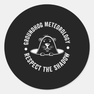 Groundhog Day Funny Quote , Respect The Shadow Met Classic Round Sticker