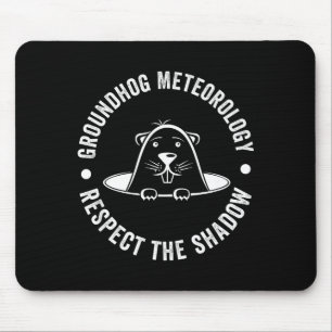 Groundhog Day Funny Quote , Respect The Shadow Met Mouse Pad