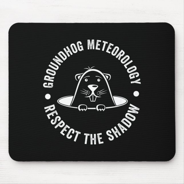Groundhog Day Funny Quote , Respect The Shadow Met Mouse Pad (Front)