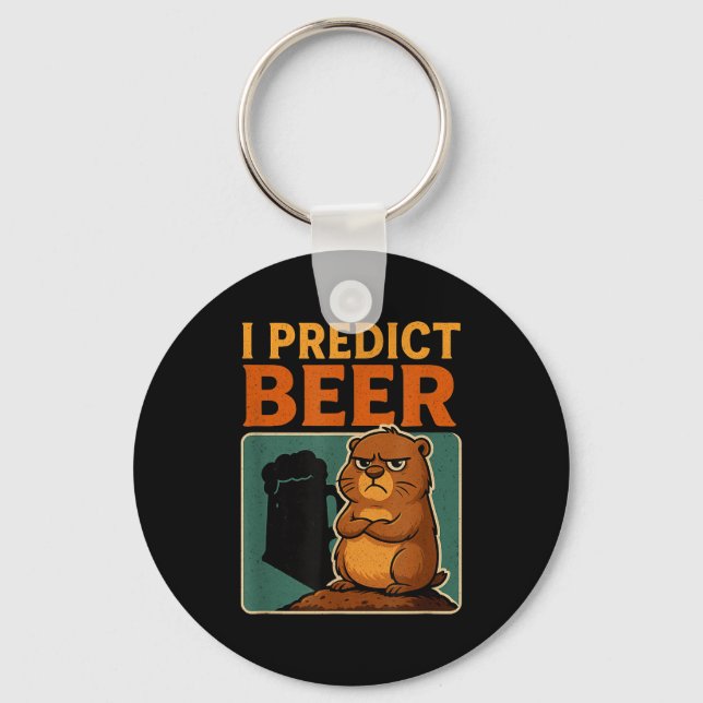 Groundhog Day I Predict Beer Grumpy Groundhog Humo Keychain (Front)