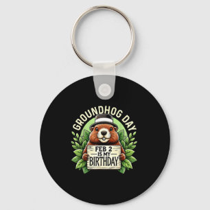 Groundhog Day Is My Birthday Born On Groundhog Day Keychain