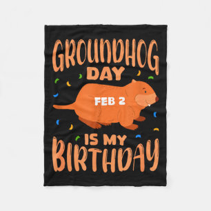 Groundhog Day Is My Birthday Feb 2 B-day Party  Fleece Blanket
