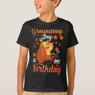 Groundhog Day Is My Birthday February 2, Happy Gro T-Shirt