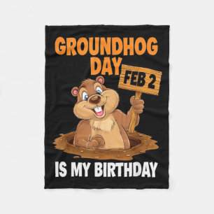 Groundhog Day Is My Birthday February 2nd _1 Fleece Blanket