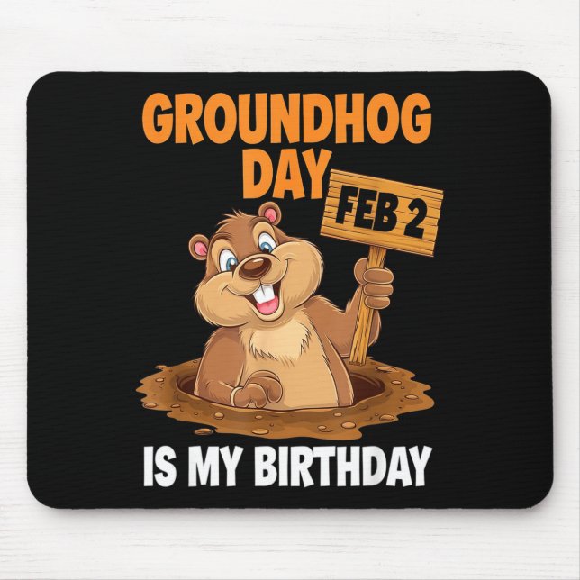 Groundhog Day Is My Birthday February 2nd _1  Mouse Pad (Front)