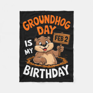 Groundhog Day Is My Birthday February 2nd _2  Fleece Blanket