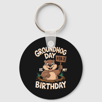 Groundhog Day Is My Birthday February 2nd Keychain