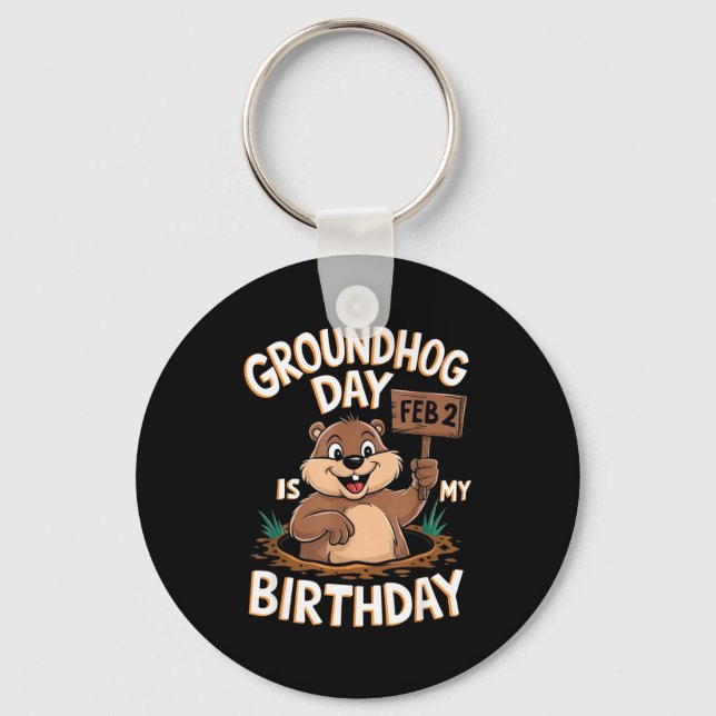 Groundhog Day Is My Birthday February 2nd  Keychain (Front)