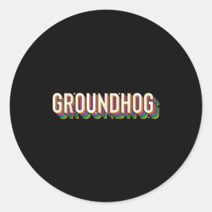 Groundhog Day Men Women Retro Vintage 60s 70s 80s Classic Round Sticker