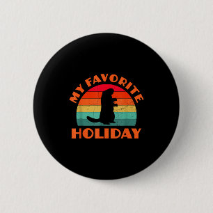 Groundhog Day My Favorite Holiday Retro 2 Inch Round Button