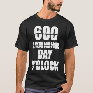 Groundhog Day O'Clock Woodchuck Groundhog Day T-Shirt