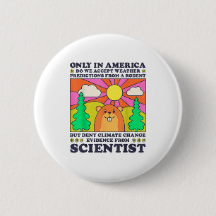 Groundhog Day Only America Accept Rodent Weather P 2 Inch Round Button