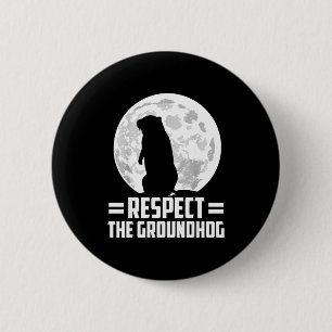 Groundhog Day Respect The Groundhog 2 Inch Round Button