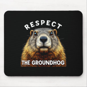 Groundhog Day Respect The Groundhog _2 Mouse Pad