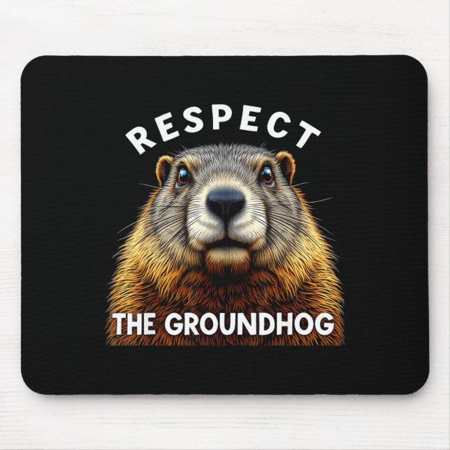Groundhog Day Respect The Groundhog _2  Mouse Pad (Front)