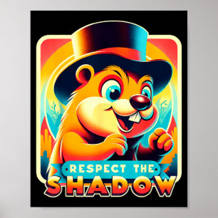 Groundhog Day Respect The Shadow Funny Humor Poster
