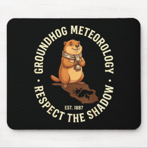 Groundhog Day Respect The Shadow Meteorology Groun Mouse Pad